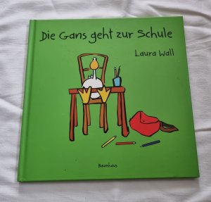 gebrauchtes Buch – Laura Wall – Die Gans geht zur Schule