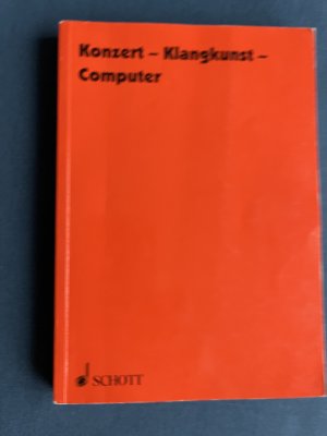 gebrauchtes Buch – Hal Leonard Publishing Corporation  – Konzert - Klangkunst - Computer: Wandel der musikalischen Wirklichkeit. (ED 9499) (Veroffentlichungen Des Instituts Fur Neue Musik Und Musikerziehung Darmstadt)