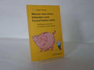 gebrauchtes Buch – Jürgen Kaiser – Warum man einen Schwaben zum Freund haben sollte - Streifzüge durch die schwäbische Mentalität