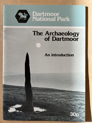 Dartmoor National Park The Archaeology of Dartmoor. An introduction