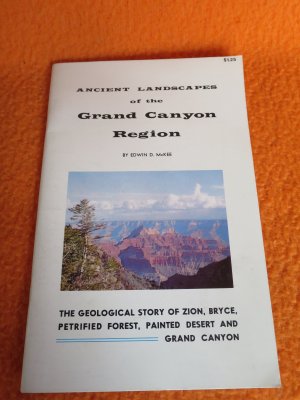 gebrauchtes Buch – Edwin D. McKee – ANCIENT LANDSCAPES of the GRAND CANYON REGION - THE GEOLOGICSL STORY OF ZION, BRUYE; PETRFIED FOREST; PAINTED DESERT AND GRAND CANYON