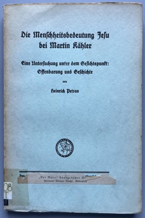 Die Menschheitsbedeutung Jesu bei Martin Kähler - Eine Unters. unter d. Gesichtspunkt: Offenbarung und Geschichte