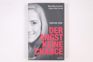 gebrauchtes Buch – Christine Caine – DER ANGST KEINE CHANCE. mein Weg zu einem Leben ohne Furcht