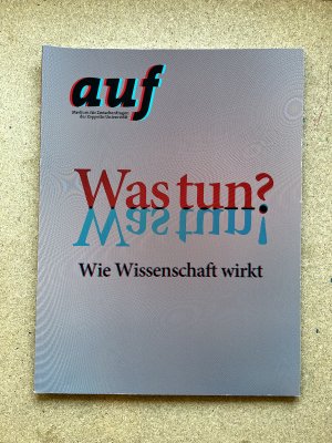 gebrauchtes Buch – Patricia Reed – Ausgabe 5 - Was tun? Was tun! Wie Wissenschaft wirkt.