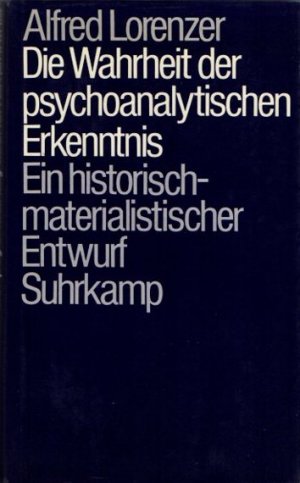 Die Wahrheit der psychoanalytischen Erkenntnis – Ein historisch-materialistischer Entwurf