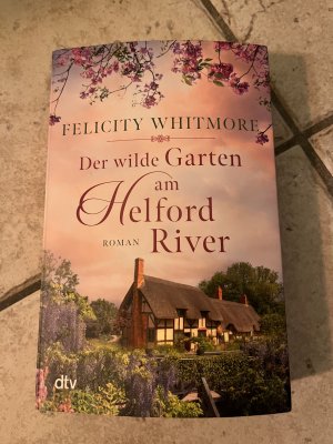 gebrauchtes Buch – Felicity Whitmore – Der wilde Garten am Helford River - Roman