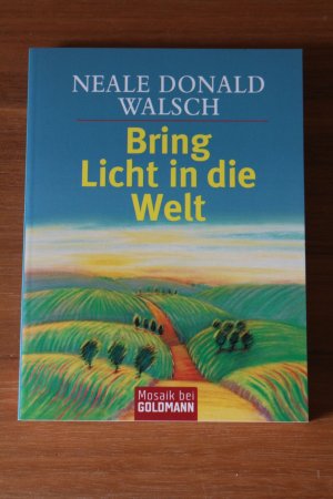 gebrauchtes Buch – Walsch, Neale Donald – Bring Licht in die Welt