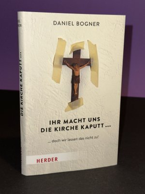 Ihr macht uns die Kirche kaputt... - ... doch wir lassen das nicht zu!