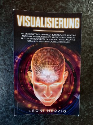 gebrauchtes Buch – Leoni Herzig – Visualisierung. Mit der Kraft der Gedanken Zufriedenheit und Erfolg anziehen - Anziehungskraft und positive Psychologie nutzen - Selbstzweifel, schlechte Laune und negative Gedanken ablegen - Glaube an Dich Buch.