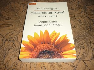 Pessimisten küßt man nicht - Optimismus kann man lernen