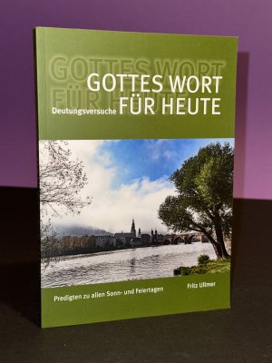 Gottes Wort für heute. Deutungsversuche. Predigten zu allen Sonn- und Feiertagen.