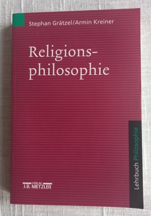 gebrauchtes Buch – Grätzel, Stephan; Kreiner, Achim – Religionsphilosophie - Lehrbuch Philosophie