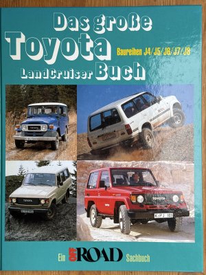 Das grosse Toyota Landcruiser Buch. Baureihen J4 / J5 / J6 / J7 / J8