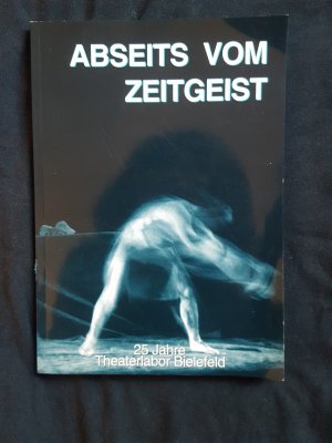 gebrauchtes Buch – Helge-Björn Meyer – Abseits vom Zeitgeist - 25 Jahre Theaterlabor Bielefeld