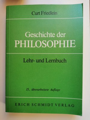 gebrauchtes Buch – Curt Friedlein – Geschichte der Philosophie - Lehr- und Lernbuch