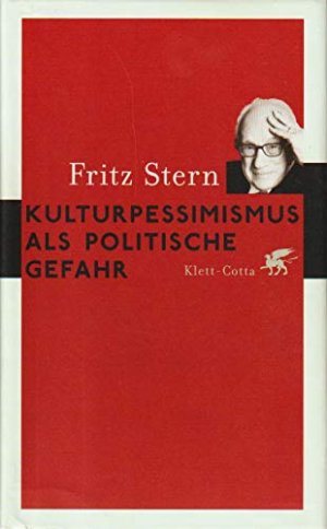 Kulturpessimismus als politische Gefahr. Eine Analyse nationaler Ideologie in Deutschland. Nachwort von Norbert Frei.