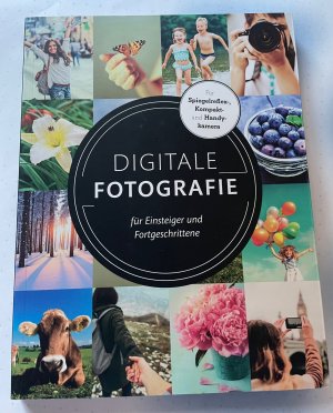 gebrauchtes Buch – ohne – Digitale Fotografie für Einsteiger und Fortgeschrittene - für Spiegelreflex-, Kompakt- und Handykamera