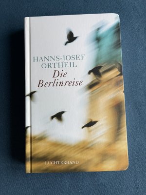 gebrauchtes Buch – Hanns-Josef Ortheil – Die Berlinreise