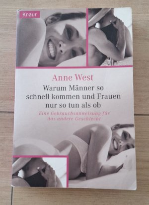 gebrauchtes Buch – Anne West – Warum Männer so schnell kommen und Frauen nur so tun als ob - Eine Gebrauchsanweisung für das andere Geschlecht