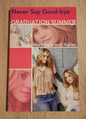 Mary-Kate and Ashley - Graduation Summer 2 (Never Say Good-Bye)