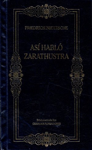 Así habló Zarathustra. [Traddución, introducción y notas: Juan Carlos Gracía-Borrón]. = Biblioteca de los GRANDES PENSADORES.