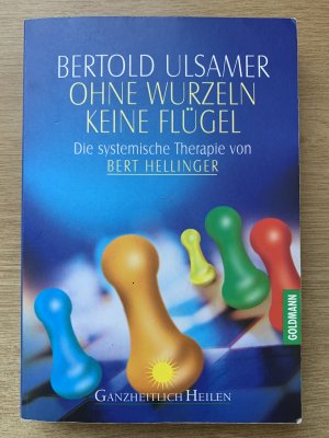 gebrauchtes Buch – Dr. Bertold Ulsamer – Ohne Wurzeln keine Flügel - Die systemische Therapie von Bert Hellinger