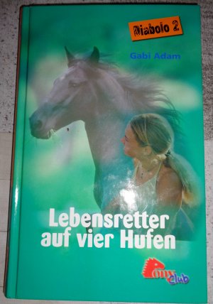 gebrauchtes Buch – Gabi Adam – DIABOLO 02 - Lebensretter auf vier Hufen  (PonyClub)