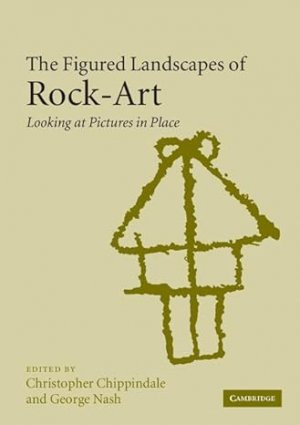 gebrauchtes Buch – Christopher Chippindale – The Figured Landscapes of Rock-Art: Looking at Pictures in Place