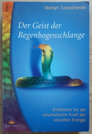 Der Geist der Regenbogenschlange : Entdecken Sie die schamanische Kraft det sexuellen Energie