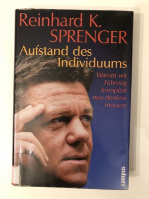 gebrauchtes Buch – Sprenger, Reinhard K – Aufstand des Individuums - Warum wir Führung komplett neu denken müssen