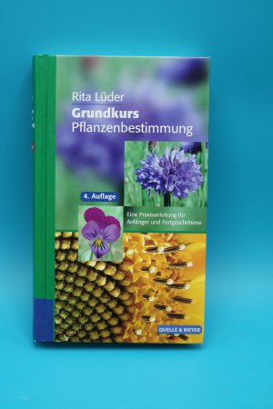 Grundkurs Pflanzenbestimmung: Eine Praxisanleitung für Anfänger und Fortgeschrittene