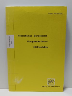 gebrauchtes Buch – Peter Pernthaler – Föderalismus - Bundesstaat - Europäische Union - 25 Grundsätze