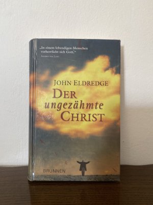 gebrauchtes Buch – John Eldredge – Der ungezähmte Christ