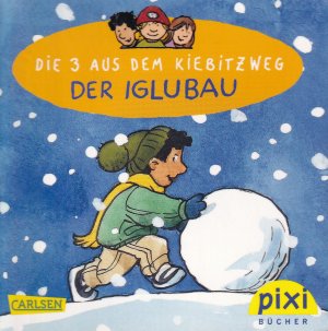 Pixi Bücher: Die 3 aus dem Kiebitzweg - Der Iglubau