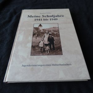 Meine Schuljahre - 1941 bis 1949 - Jugenderinnerungen eines Häfnerhaslachers