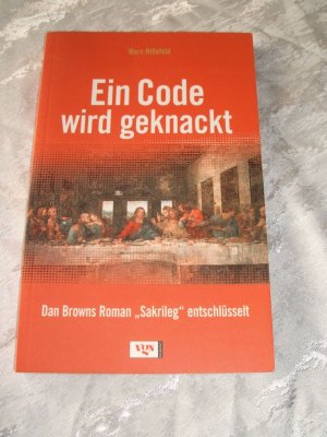 gebrauchtes Buch – Marc Hillefeld – Ein Code wird geknackt - Dan Browns "Sakrileg" entschlüsselt