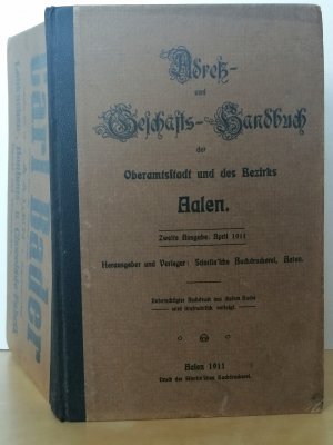 Aalen, Adreß- und Geschäfts-Handbuch der Oberamtsstadt und des Bezirks Aalen 1911, Adressbuch mit Aalen mit Abtsgmünd, Adelmannsfelden, Dewangen, Essingen […]