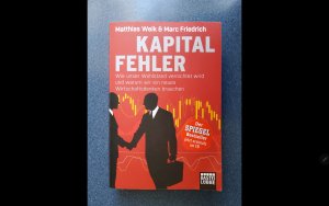 gebrauchtes Buch – Matthias Weik – Kapitalfehler - Wie unser Wohlstand vernichtet wird und warum wir ein neues Wirtschaftsdenken brauchen