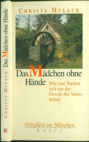 gebrauchtes Buch – Christa Mulack – Das Mädchen ohne Hände: Wie eine Tochter sich aus der Gewalt des Vaters befreit