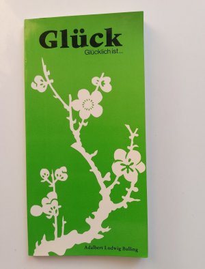 Glück   Glücklich ist...