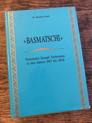 "Basmatschi" - Nationaler Kampf Turkestans in den Jahren 1917-1934