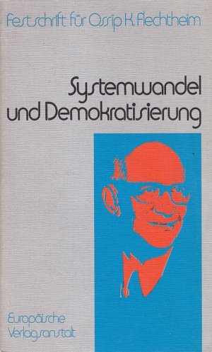 SYSTEMWANDEL UND DEMOKRATISIERUNG - FESTSCHRIFT FÜR OSSIP K. FLECHTHEIM