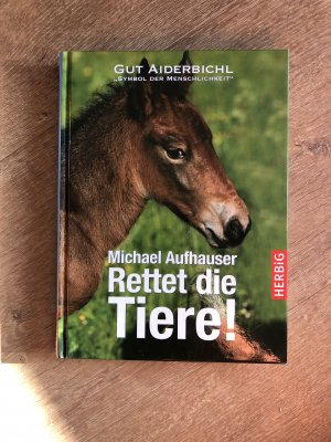 gebrauchtes Buch – Michael Aufhauser – Rettet die Tiere!