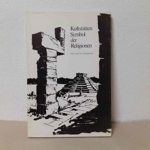 Kultstätten. Symbol der Religionen. Steinzeit bis Gegenwart