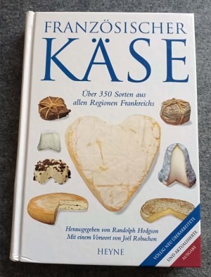 gebrauchtes Buch – Randolph Hodgson – Französischer Käse - 350 Sorten aus allen Regionen Frankreichs