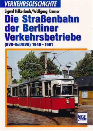 gebrauchtes Buch – Sigurd Hilkenbach – DIE STRASSENBAHN DER BERLINER VERKEHRS-BETRIEBE - (BVB-Ost/BVG) 1949-1991 / Aus der Reihe: TRANSPRESS VERKEHRSGESCHICHTE