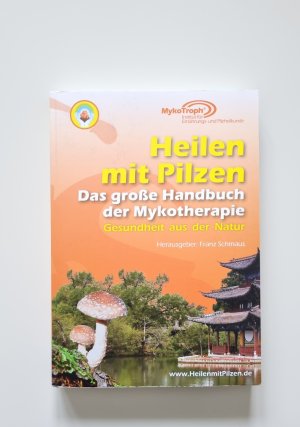 Das große Handbuch der Mykotherapie - Heilen mit Pilzen: Gesundheit aus der Natur (2012, Zustand sehr gut)