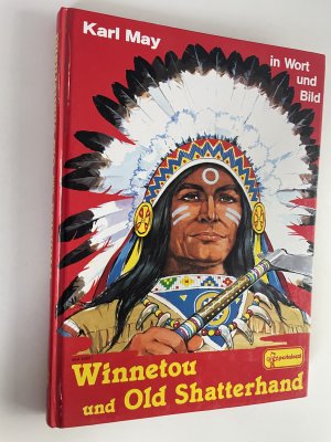 Winnetou und Old Shatterhand. Karl May in Wort und Bild