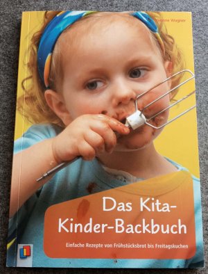 Das Kita-Kinder-Backbuch - Einfache Rezepte von Frühstücksbrot bis Freitagskuchen