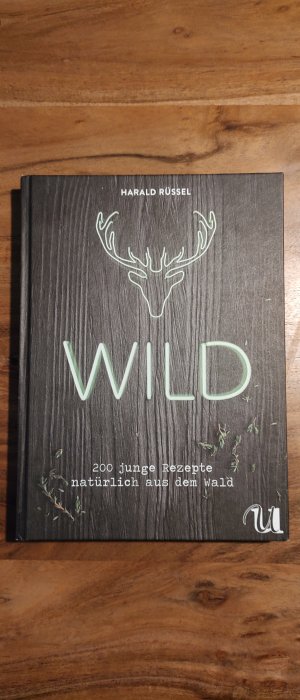 gebrauchtes Buch – Harald Rüssel – Wild - 200 junge Rezepte natürlich aus dem Wald